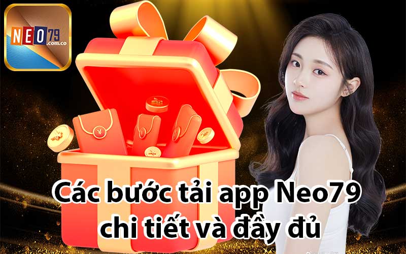 Các bước tải app Neo79 chi tiết và đầy đủ