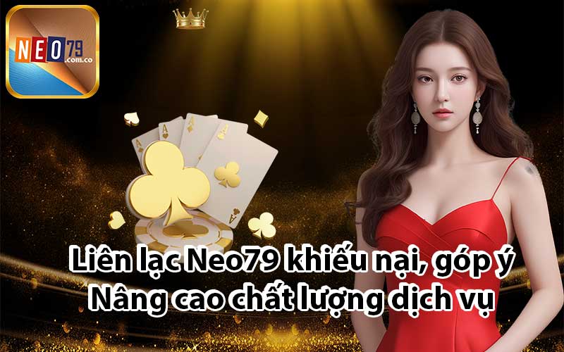 Liên lạc Neo79 khiếu nại, góp ý - Nâng cao chất lượng dịch vụ